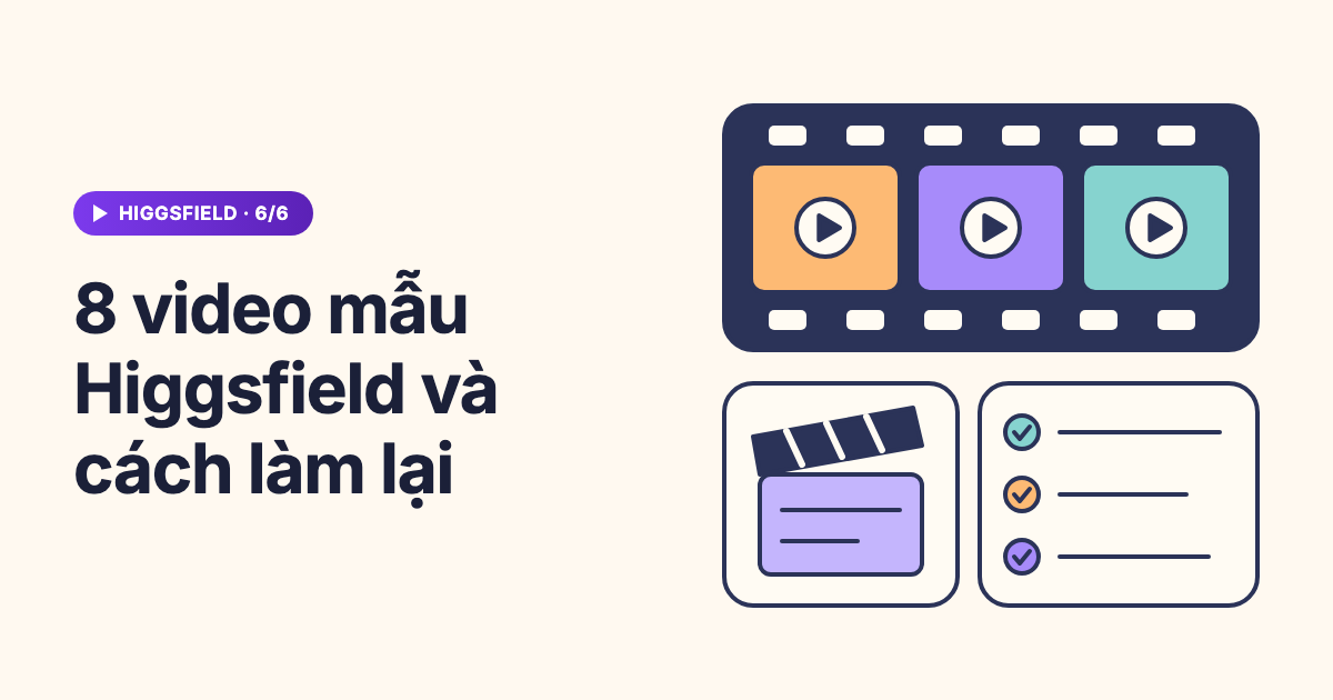 Video mẫu làm bằng Higgsfield: 8 showcase đáng xem và cách làm lại